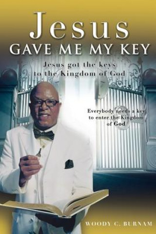 Книга Jesus Gave Me My Key Woody C Burnam