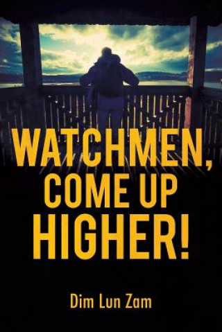 Könyv Watchmen, Come up Higher! Dim Lun Zam