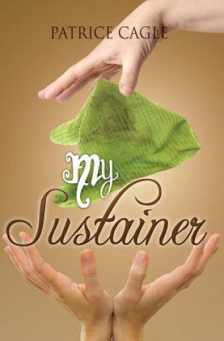Knjiga My Sustainer Patrice Cagle