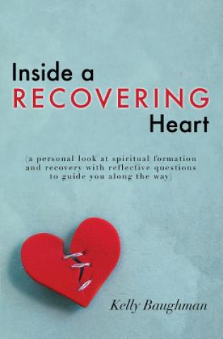 Kniha Inside a Recovering Heart Kelly Baughman