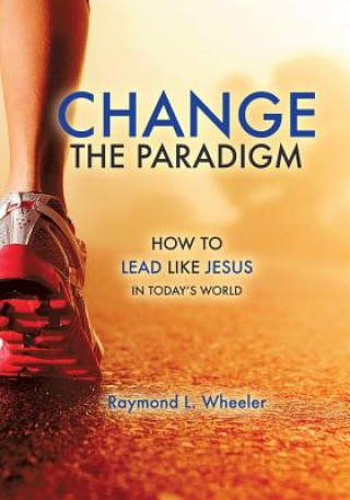 Книга Change the Paradigm Raymond L Wheeler
