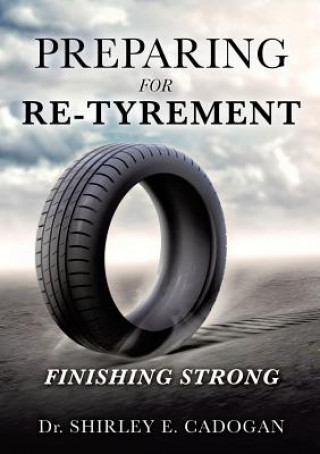 Könyv Preparing for Re-Tyrement Dr Shirley E Cadogan