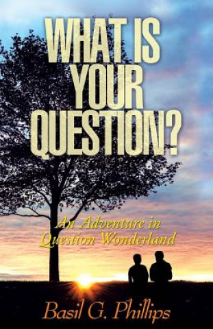 Carte What Is Your Question? Basil G Phillips