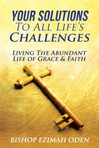 Livre Your Solutions to All Life's Challenges BISHOP EZIMAH ODEN