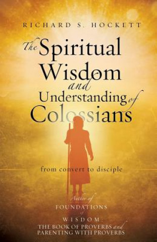 Kniha Spiritual Wisdom and Understanding of Colossians Richard S Hockett