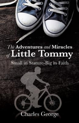 Könyv Adventures and Miracles of Little Tommy Charles George