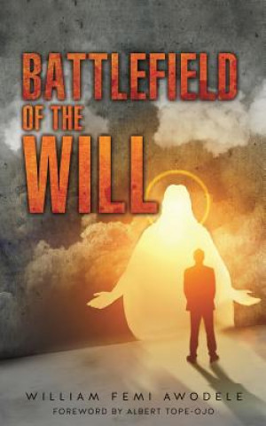 Libro Battlefield of the Will William Femi Awodele