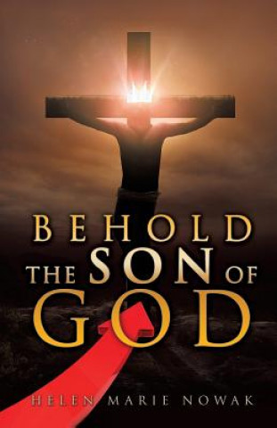 Könyv Behold the Son of God Helen Marie Nowak