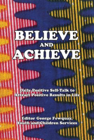 Book Believe And Achieve, Daily Positive Self-Talk To Attract Positive Results In Life George Fewquay