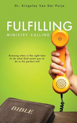 Kniha Fulfilling Ministry Calling Dr Kingsley Van Der Puije