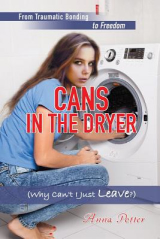 Kniha Cans In The Dryer (Why Can't I Just Leave?) Anna Potter