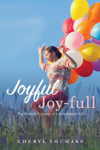 Könyv Joyful Joy-full Cheryl Shumake