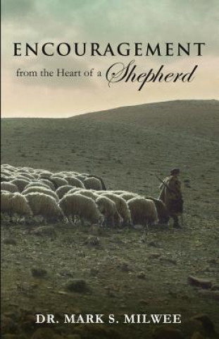 Книга Encouragement From the Heart of a Shepherd DR. MARK S. MILWEE