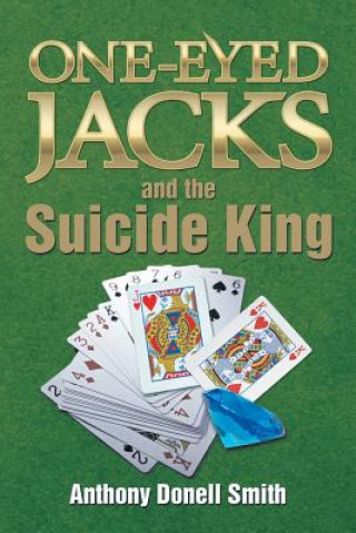 Книга One-Eyed Jacks and the Suicide King Anthony Donell Smith
