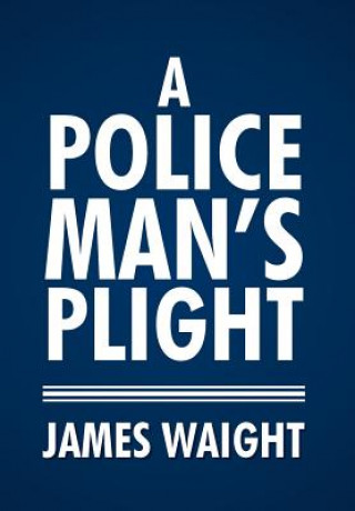 Kniha Policeman's Plight James Waight