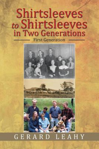 Könyv Shirtsleeves to Shirtsleeves in Two Generations Gerard Leahy