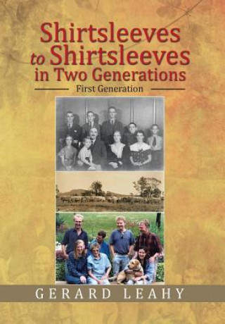 Livre Shirtsleeves to Shirtsleeves in Two Generations Gerard Leahy