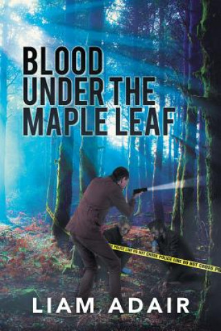 Knjiga Blood Under the Maple Leaf Liam Adair