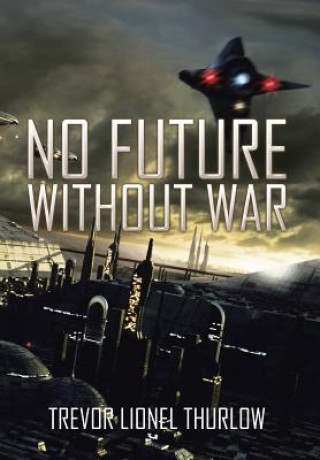 Könyv No Future Without War Trevor Lionel Thurlow