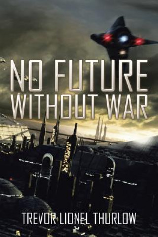 Kniha No Future Without War Trevor Lionel Thurlow