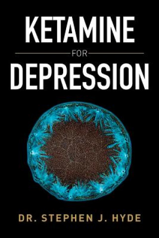 Knjiga Ketamine for Depression Dr. Stephen J. Hyde