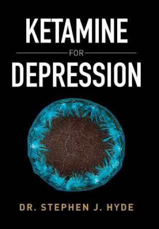 Книга Ketamine for Depression Dr. Stephen J. Hyde