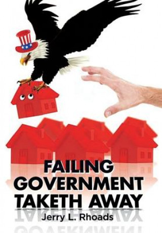 Könyv Failing Government Taketh Away Jerry L Rhoads