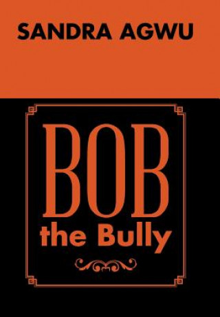 Книга Bob the Bully Sandra Agwu