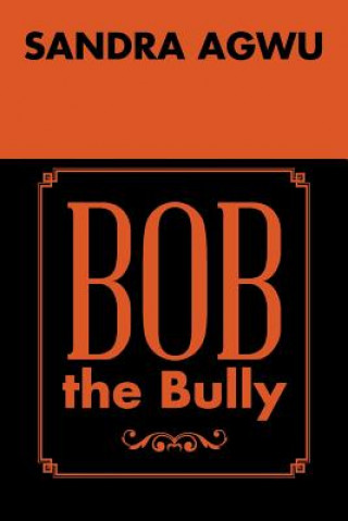 Kniha Bob the Bully Sandra Agwu