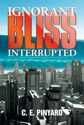 Buch Ignorant Bliss Interrupted C E Pinyard