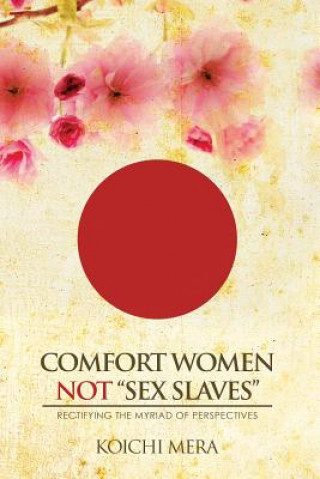 Kniha Comfort Women not Sex Slaves Koichi Mera