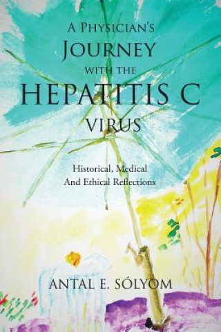 Carte Physician's Journey with the Hepatitis C Virus Antal E Solyom