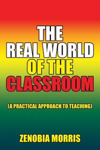 Книга Real World of the Classroom Zenobia Morris