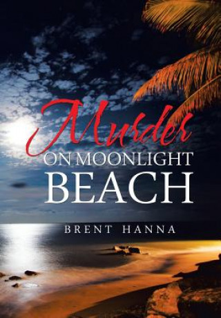 Książka Murder on Moonlight Beach Brent Hanna