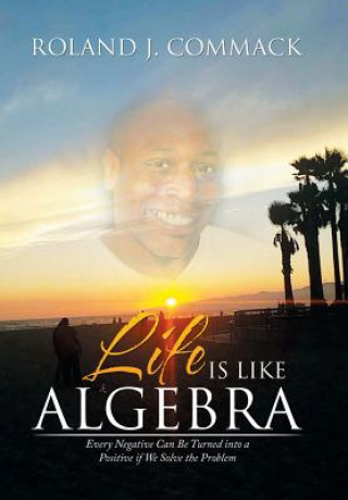 Kniha Life Is Like Algebra ROLAND J. COMMACK