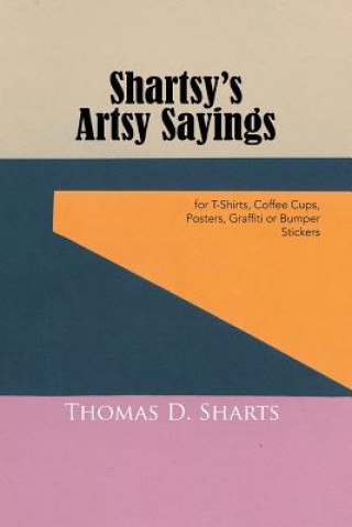 Kniha Shartsy's Artsy Sayings Thomas D Sharts