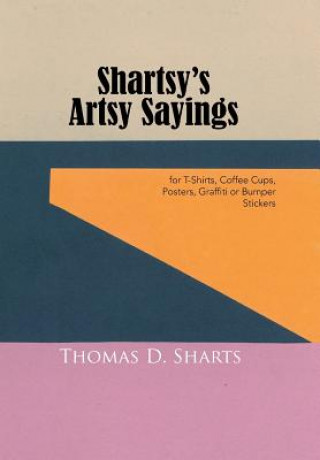 Книга Shartsy's Artsy Sayings Thomas D Sharts