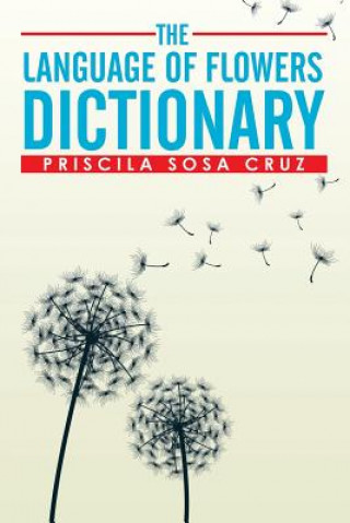Kniha Language of Flowers Dictionary Priscila Sosa Cruz