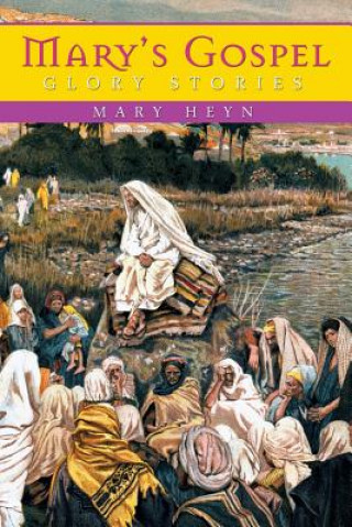 Kniha Mary's Gospel Glory Stories Mary Heyn