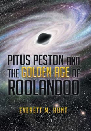 Książka Pitus Peston and the Golden Age of Roolandoo Everett M Hunt