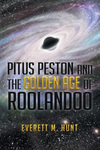 Książka Pitus Peston and the Golden Age of Roolandoo Everett M Hunt