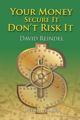 Buch Your Money Secure It! Don't Risk It!! David Reindel