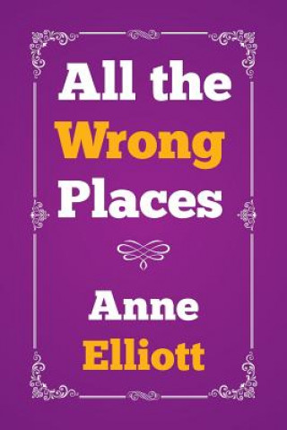 Książka All the Wrong Places Anne Elliott
