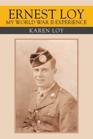 Kniha Ernest Loy My World War II Experience Karen Loy