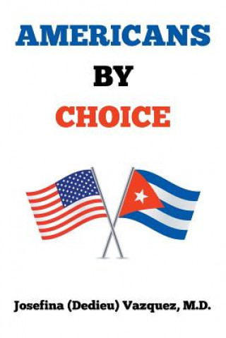 Knjiga Americans by Choice M D Josefina (Dedieu) Vazquez