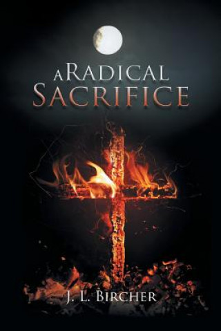 Kniha Radical Sacrifice J L Bircher