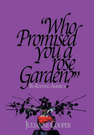 Kniha Who Promised You a Rose Garden? Julianne Cooper