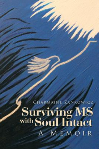 Книга Surviving MS with Soul Intact Charmaine Zankowicz