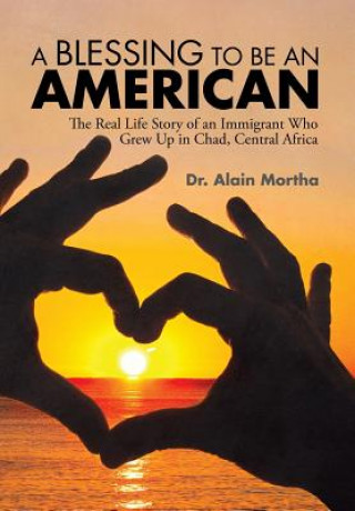 Könyv Blessing to be an American Dr Alain Mortha