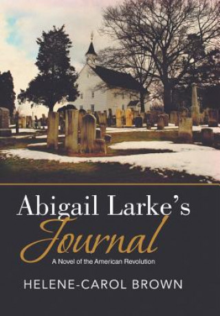 Könyv Abigail Larke's Journal Helene-Carol Brown